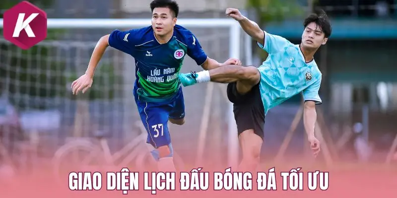 Giao diện lịch đấu bóng đá tối ưu