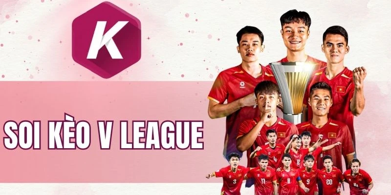 Soi kèo V League và bí kíp đạt hiệu quả từ chuyên gia