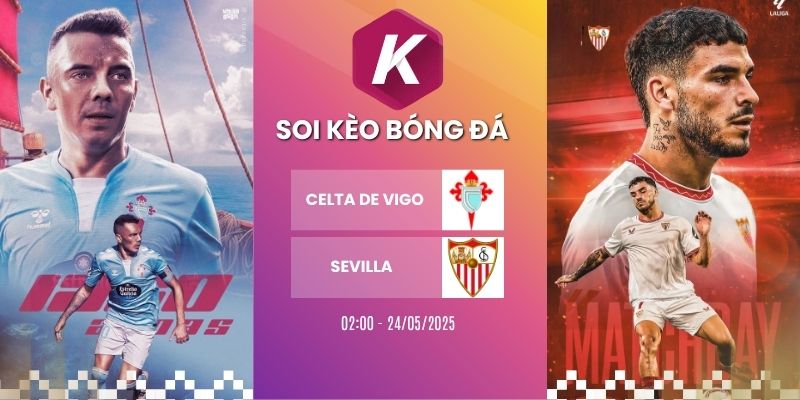 Soi kèo nhà cái Celta de Vigo vs Sevilla - La Liga, 24/05/2026