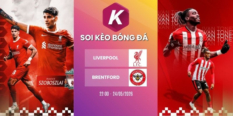 Soi kèo nhà cái Liverpool vs Brentford - NHA, 24/05/2026