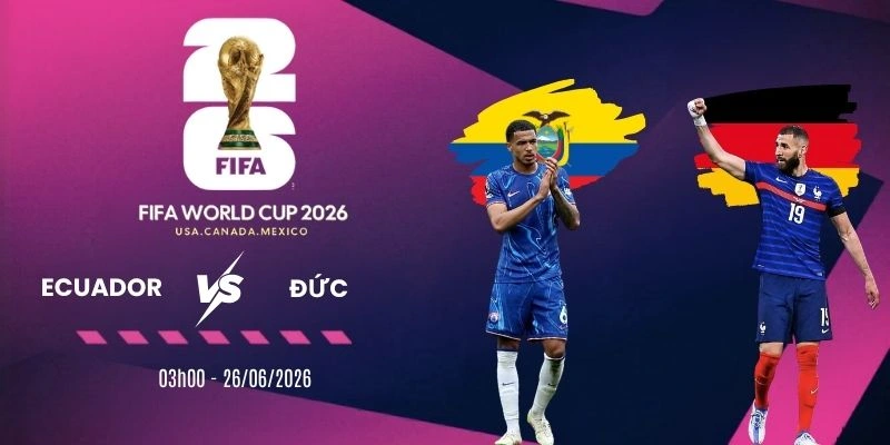 Tỷ lệ kèo nhà cái Ecuador Vs Đức - Bảng E World Cup 03h00 26/06/2026