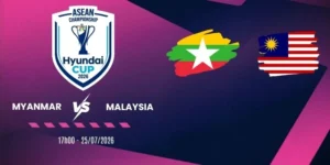 Tỷ lệ kèo Myanmar vs Malaysia - Vòng bảng AFF Cup 17h00 ngày 25/07/2026